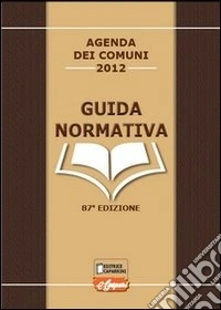 Agenda dei comuni 2012. Guida normativa
