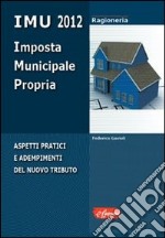 IMU 2012. Aspetti pratici e adempimenti del nuovo tributo libro