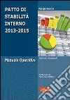 Patto di stabilità interno 2013-2015. Manuale operativo libro