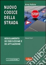 Nuovo codice della strada. Regolamento di esecuzione e di attuazione libro