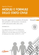 Moduli e formule dello stato civile. Raccolta aggiornata e ricondotta all'attualità del modulario e del formulario ministeriali e dell'ordinamento dello stato civile