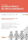 Accesso e privacy nei servizi demografici. Manuale per operatori comunali libro di Pasquini Agostino