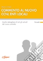 Commento al nuovo CCNL enti locali. Analisi dettagliata di tutti gli articoli del nuovo contratto libro