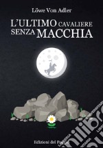 L'ultimo cavaliere senza macchia