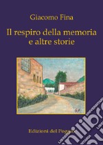 Il respiro della memoria e altre storie libro