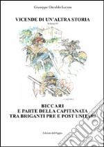 Vicende di un'altra storia. Vol. 6: Biccari e parte della capitanata tra briganti pre e post unitari libro