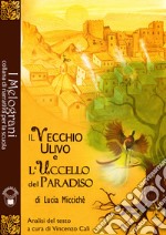 Il vecchio ulivo e l'uccello del paradiso. Ediz. per la scuola libro