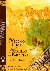 Il vecchio ulivo e l'uccello del paradiso. Ediz. per la scuola libro