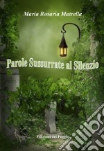 Parole sussurrate al silenzio libro