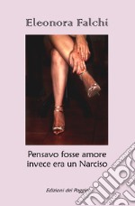 Pensavo fosse amore invece era un Narciso