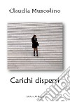 Carichi dispersi libro di Muscolino Claudia