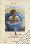 ... E chiovi. I miei trent'anni d'arte tra ricordi, poesia, sogni e irrealtà libro