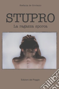 Stupro. La ragazza sporca libro