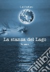 La stanza del Lago libro