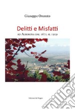 Delitti e mIsfatti. Ad Alberona dal 1675 al 1929 libro