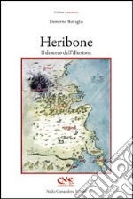 Heribone. Il deserto dell'illusione libro