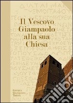 Il vescovo Giampaolo alla sua Chiesa libro