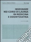 Insegnare nei corsi di laurea in medicina e odontoiatria libro di Gallo P. (cur.)