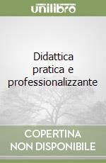 Didattica pratica e professionalizzante libro