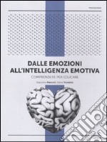 Dalle emozioni all'intelligenza emotiva. Comprendere per educare