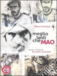 Meglio tardi che mao. Con CD Audio libro