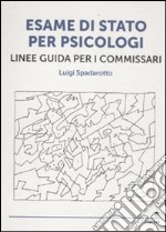 Esame di stato per psicologi. Linee guida per i commissari libro