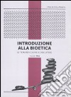 Introduzione alla bioetica. 12 temi per capire e discutere libro di Mori Maurizio