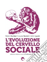 L'evoluzione del cervello sociale. Nuova ediz. libro