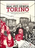 Mai più senza Torino. Due «extracomunitari» molto speciali alla scoperta della città libro