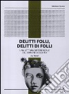 Delitti folli, delitti di folli. Una lettura differenziale del crimine violento libro