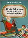 Storie del nonno. Per chi vuole farsi ascoltare dai bambini libro