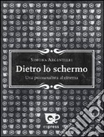 Dietro lo schermo. Una psicoanalista al cinema libro