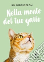 Nella mente del tuo gatto. Ediz. illustrata libro