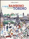 A ogni bambino la sua Torino libro di Aleci Elena