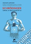 Una giornata con Schrödinger. Capire la fisica quantistica. Ediz. illustrata libro