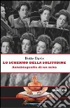 Lo schermo della solitudine. Autobiografia di un mito libro