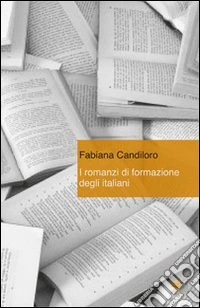 I romanzi di formazione degli italiani libro