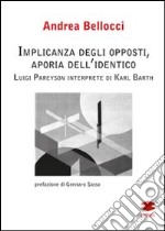 Implicanza degli opposti, aporia dell'identico Luigi Pareyson interprete di Karl Barth