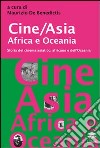 Cine/Asia Africa e Oceania. Storia del cinema asiatico, africano e dell'Oceania libro