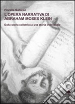 L'opera narrativa di Abraham Moses Klein. Dalla storia collettiva a una storia individuale libro