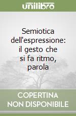 Semiotica dell'espressione: il gesto che si fa ritmo, parola libro