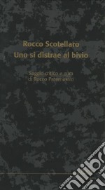 Rocco Scotellaro. Uno si distrae al bivio libro