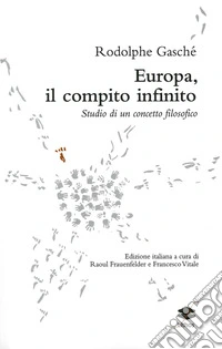 Europa, il compito infinito. Studio di un concetto filosofico libro