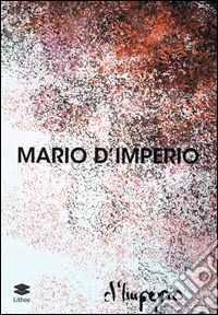 Mario D'Imperio. Ediz. illustrata
