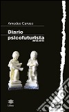 Diario psicofuturista (2014-2015) libro di Caruso Amedeo