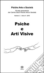 Psiche arte e società. Rivista del Centro Studi Psiche Arte e Società (2015). Vol. 3: Psiche e arti visive libro