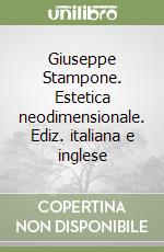 Giuseppe Stampone. Estetica neodimensionale. Ediz. italiana e inglese libro