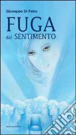 Fuga dal sentimento libro