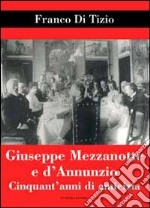 Giuseppe Mezzanotte e d'Annunzio. Cinquant'anni di amicizia libro