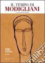 Il tempo di Modigliani. Ediz. illustrata libro